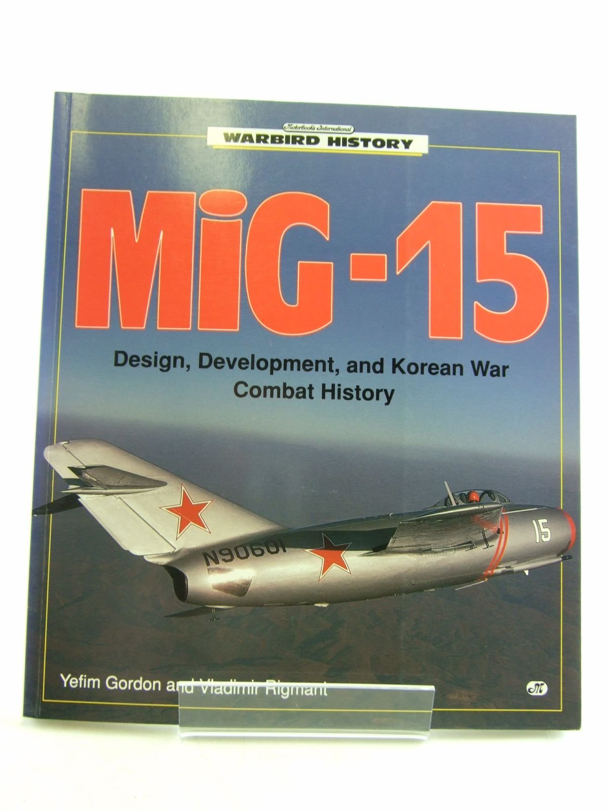 Mig15: Design, Development, And Korean War Combat History (Warbird History)