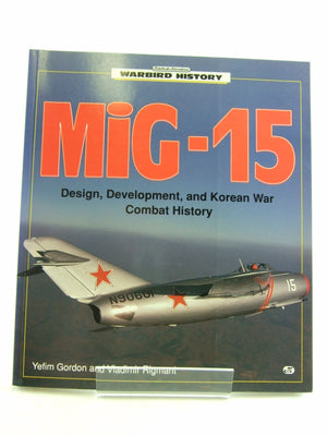 Mig15: Design, Development, And Korean War Combat History (Warbird History)