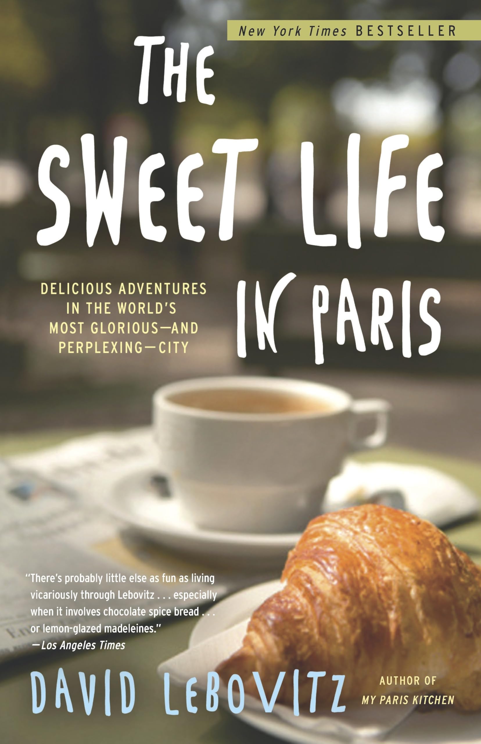 The Sweet Life in Paris: Delicious Adventures in the World's Most Glorious  and Perplexing  City,Used