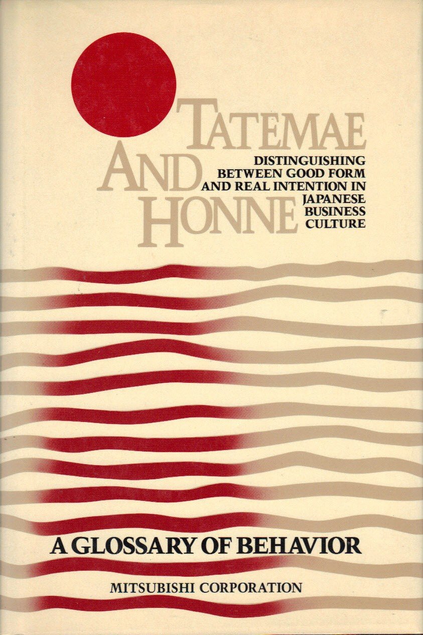 Tatemae & Honne (Distinguishing Between Good Form & Real Intention In Japan),New