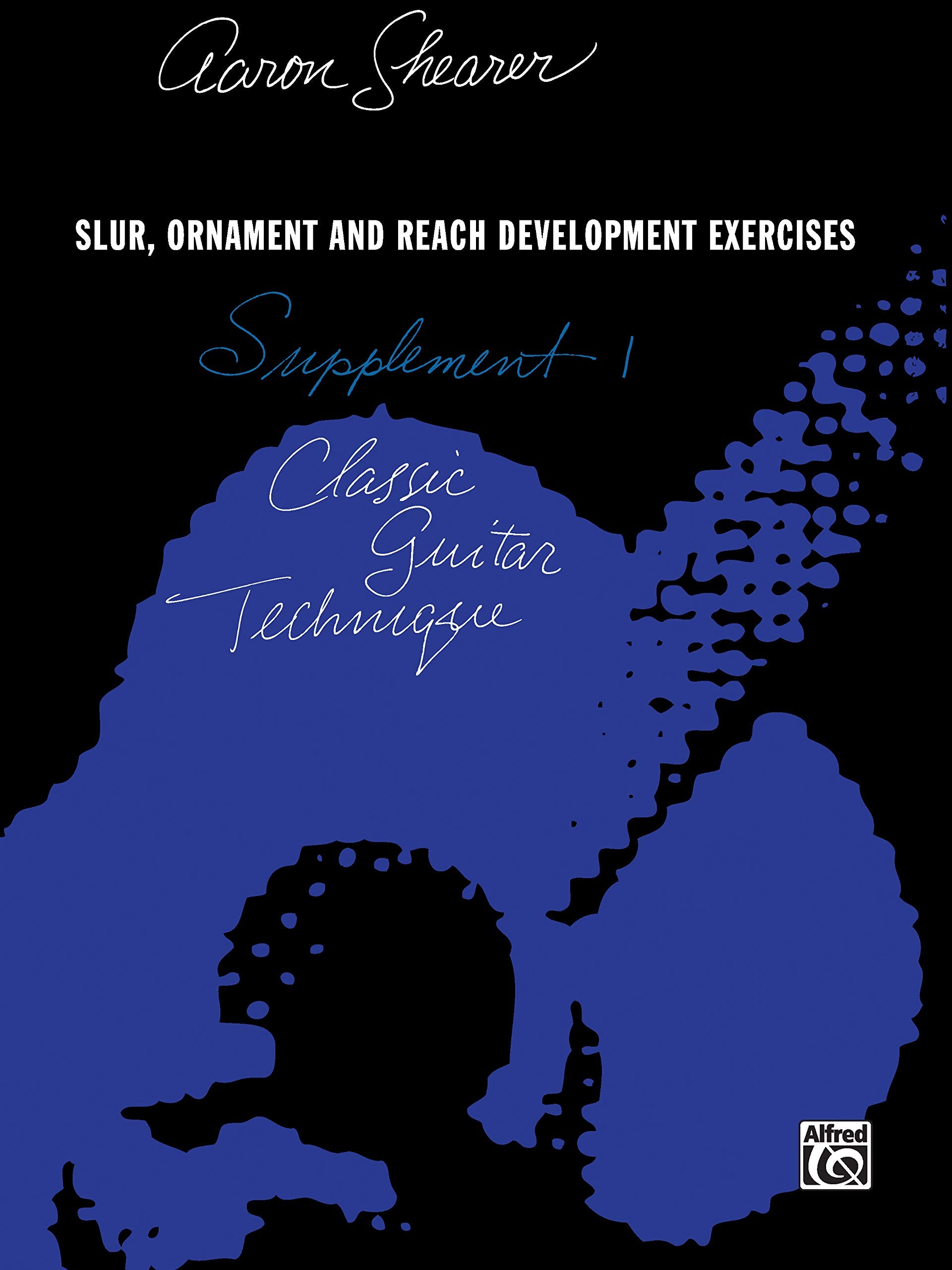 Classic Guitar Technique  Supplement 1: Slur, Ornament, and Reach Development Exercises (Shearer Series),New