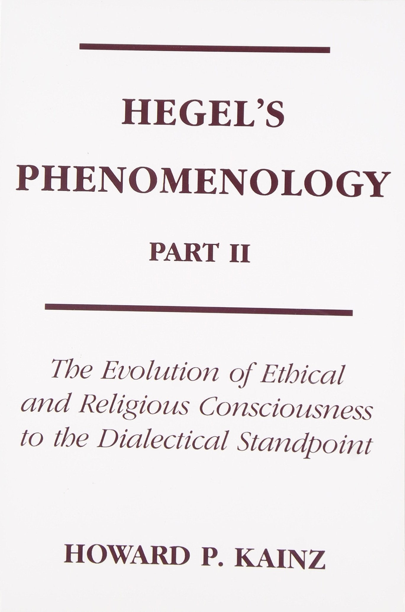 Hegel's Phenomenology, Part 2: The Evolution Of Ethical and Religious Consciousness to the Dialectical Standpoint,Used