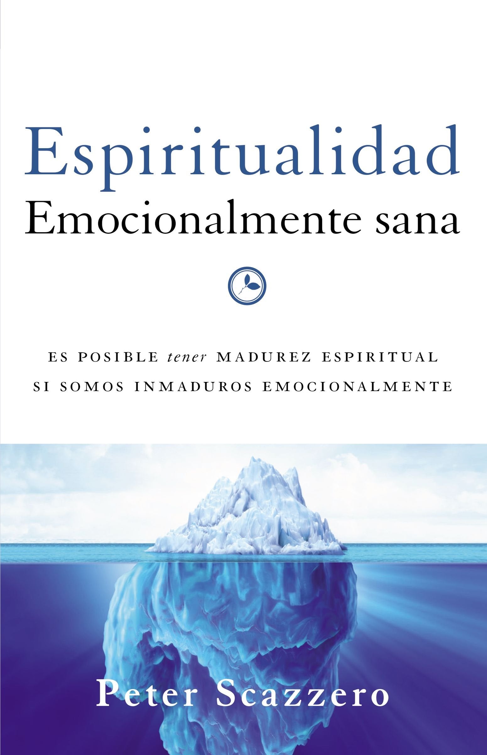Espiritualidad emocionalmente sana: Es imposible tener madurez espiritual si somos inmaduros emocionalmente (Emotionally Healthy,Used
