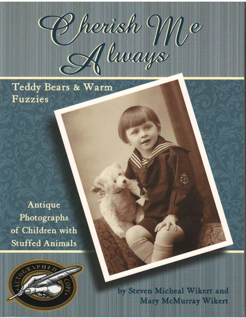 Cherish Me Always: Teddy Bears & Warm Fuzzies, Antique Photographs of Children with Stuffed Animals,Used