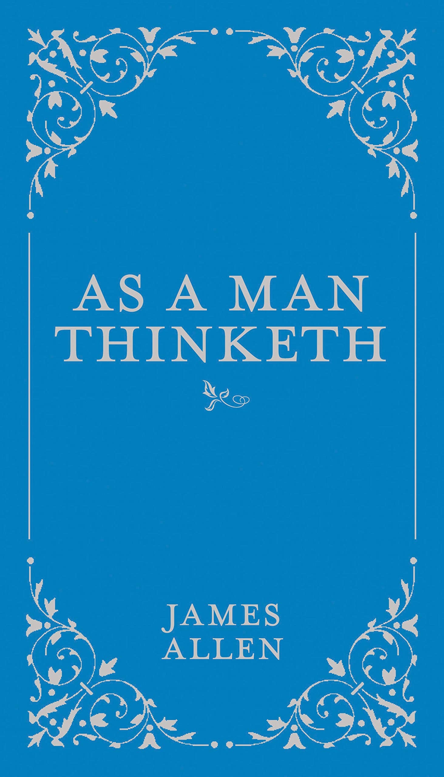 As A Man Thinketh (Volume 1) (Classic Thoughts And Thinkers, 1)