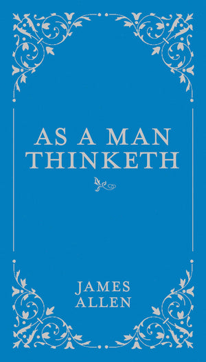 As A Man Thinketh (Volume 1) (Classic Thoughts And Thinkers, 1)