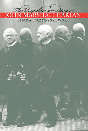 The Republic According To John Marshall Harlan (Studies In Legal History),Used