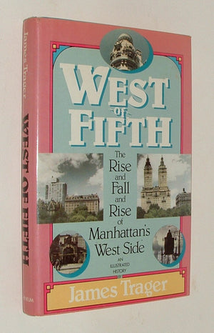 West of Fifth: The Rise and Fall and Rise of Manhattan's West Side, an Illustrated History,Used