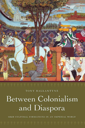 Between Colonialism And Diaspora: Sikh Cultural Formations In An Imperial World,Used