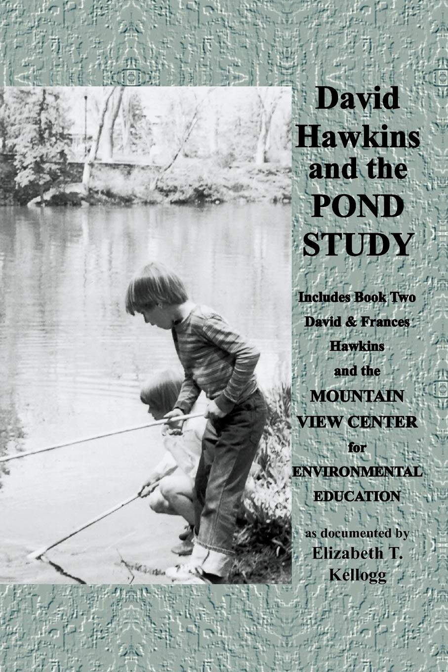 David Hawkins and the Pond Study: also includes book two David and Frances Hawkins and the MOUNTAIN VIEW CENTER for ENVIRONMENTA,Used