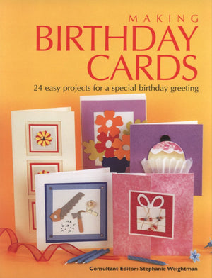 Making Birthday Cards: 24 Easy Projects for a Special Birthday Greeting,Used