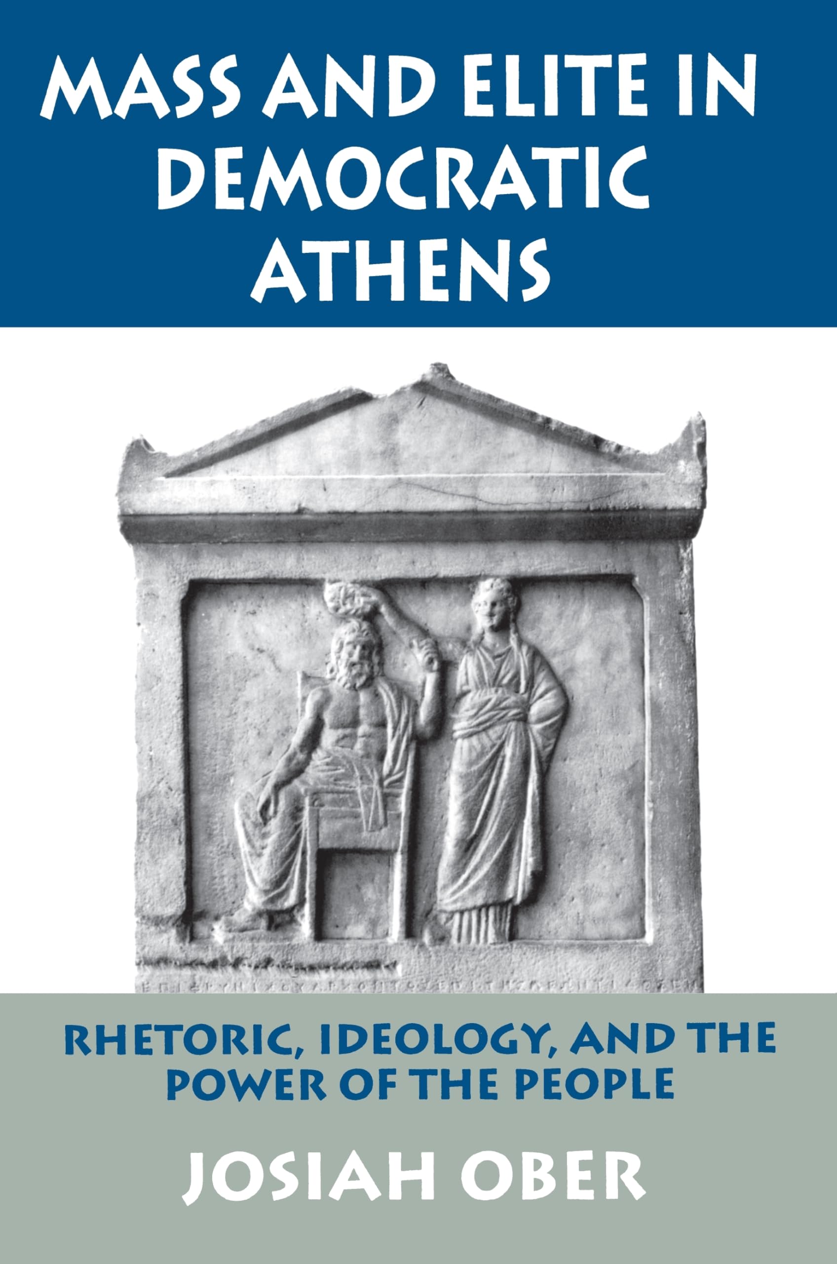 Mass and Elite in Democratic Athens: Rhetoric, Ideology, and the Power of the People,Used
