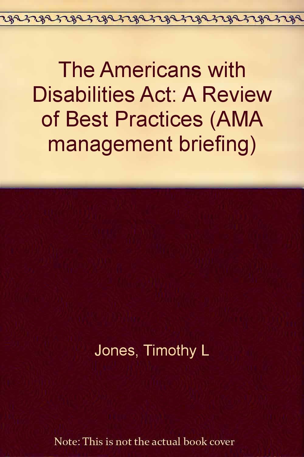 The Americans With Disabilities Act: A Review of Best Practices (AMA Management Briefing),Used