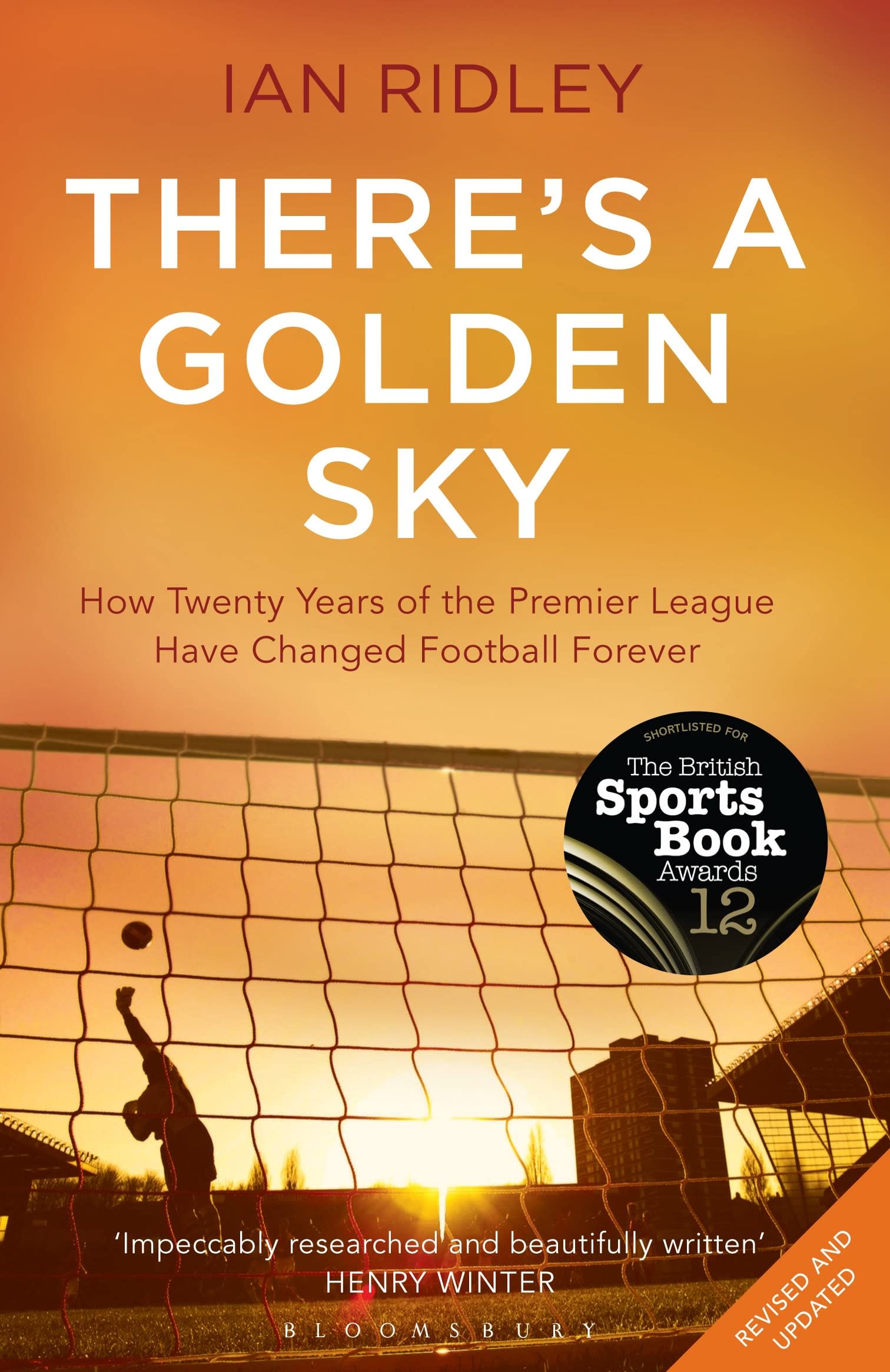 There'S A Golden Sky: How Twenty Years Of The Premier League Have Changed Football Forever,New