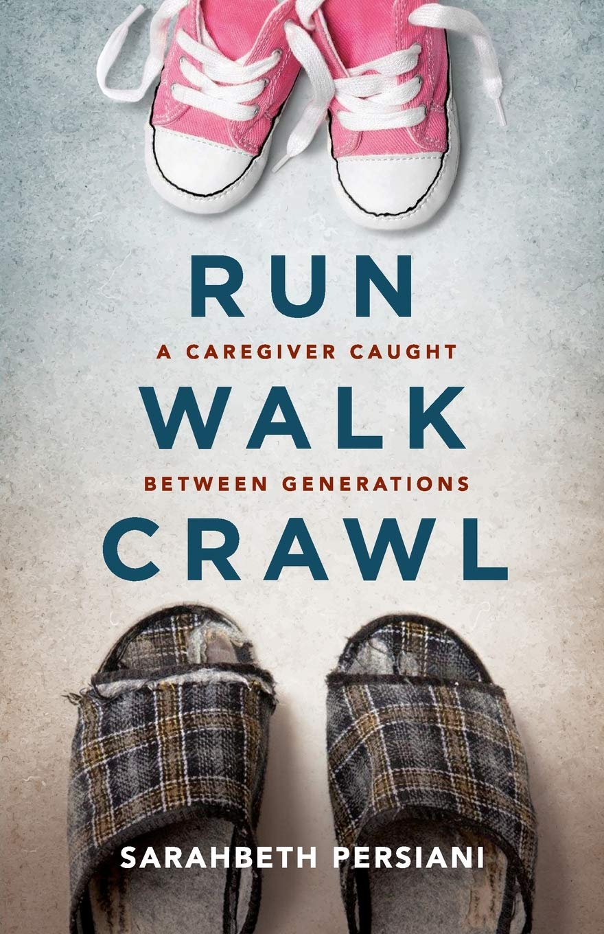 Run Walk Crawl: A Caregiver Caught Between Generations,Used