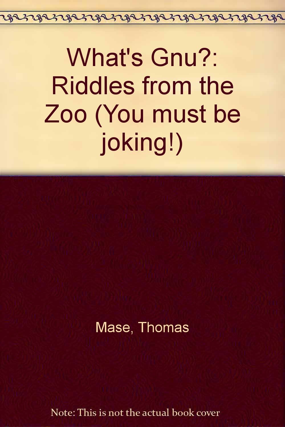 Whats Gnu?: Riddles from the Zoo (You Must Be Joking)