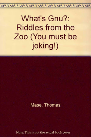 Whats Gnu?: Riddles from the Zoo (You Must Be Joking)