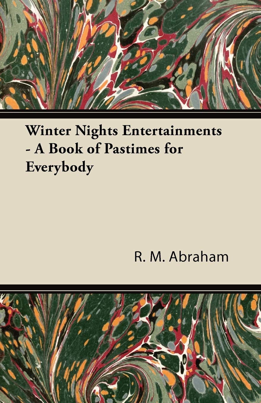 Winter Nights Entertainments  A Book of Pastimes for Everybody,New