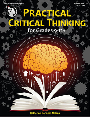 Practical Critical Thinking: Student Workbook  Problemsolving, Reasoning, Logic, Arguments (Grades 912)