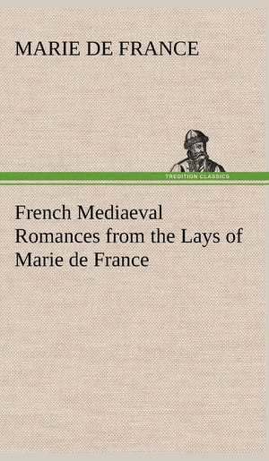 French Mediaeval Romances from the Lays of Marie de France,Used