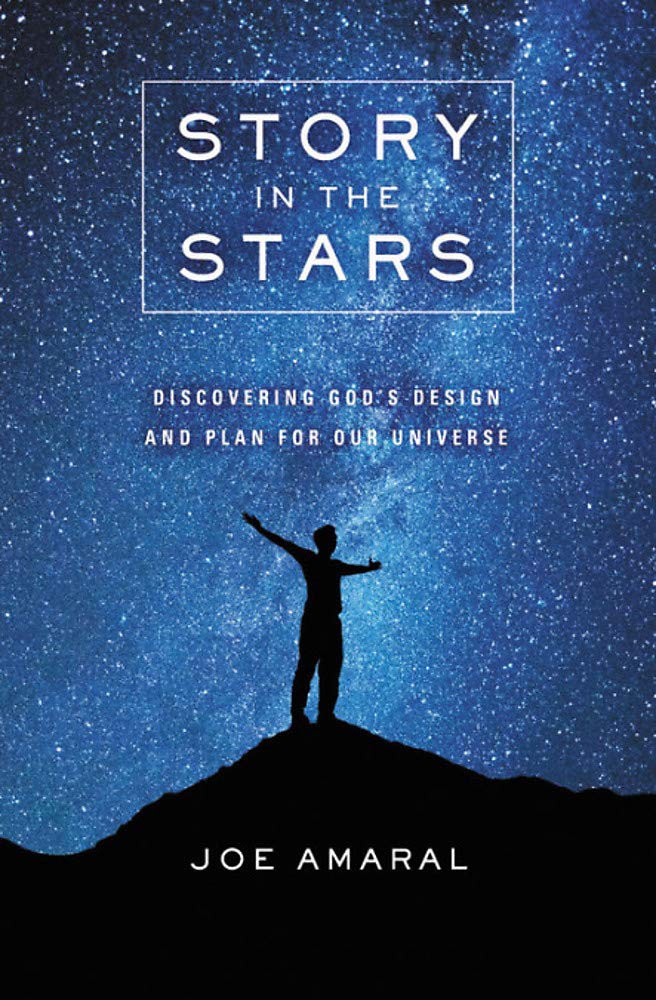 Story in the Stars: Discovering God s Design and Plan for Our Universe