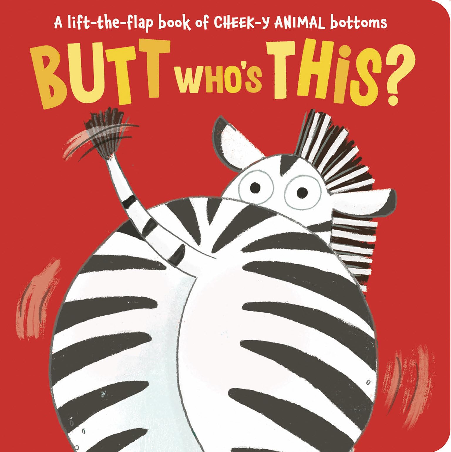 Butt WhoS This?: A LiftTheFlap Book Of CheekY Animal Bottoms