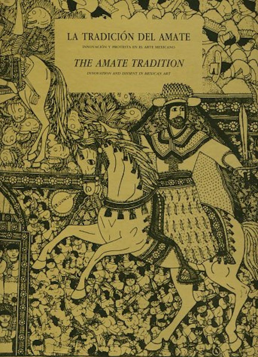 La tradicion del Amate: innovacion y protesta en el arte mexicano / The Amate Tradition, Innovation and DIssent in Mexican Art (,Used
