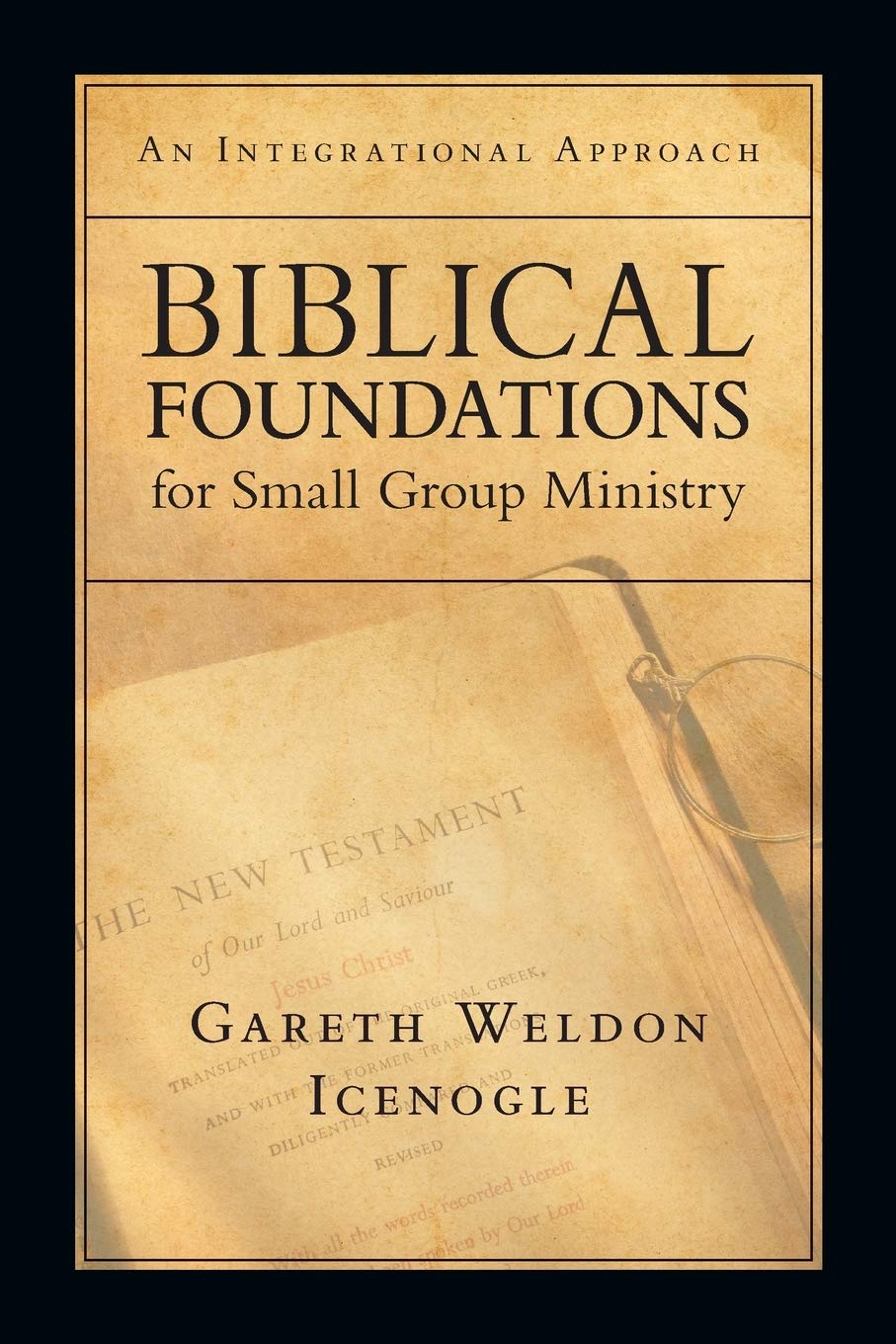 Biblical Foundations for Small Group Ministry: An Integrational Approach,Used