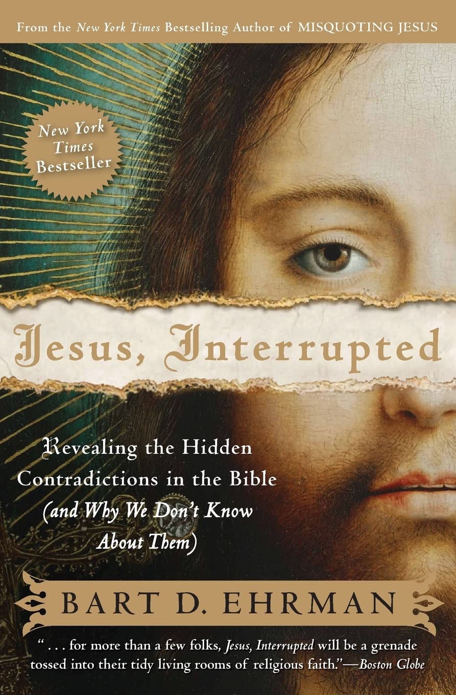 Jesus, Interrupted: Revealing the Hidden Contradictions in the Bible (And Why We Dont Know About Them)