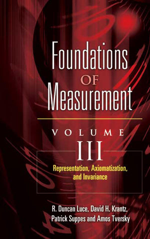 Foundations Of Measurement Volume Iii: Representation, Axiomatization, And Invariance (Volume 3) (Dover Books On Mathematics)