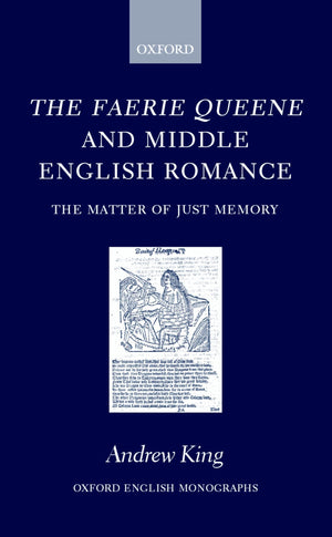 The Faerie Queene and Middle English Romance: The Matter of Just Memory (Oxford English Monographs),Used