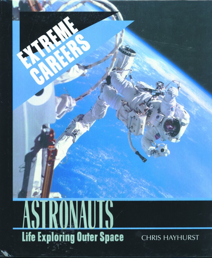Astronauts: Life Exploring Outer Space (Extreme Careers),Used