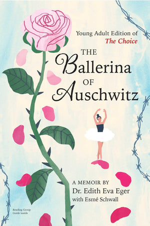 The Ballerina Of Auschwitz: Young Adult Edition Of The Choice