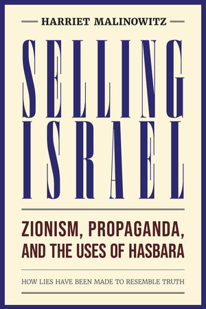 Selling Israel: Zionism, Propaganda, And The Uses Of Hasbara