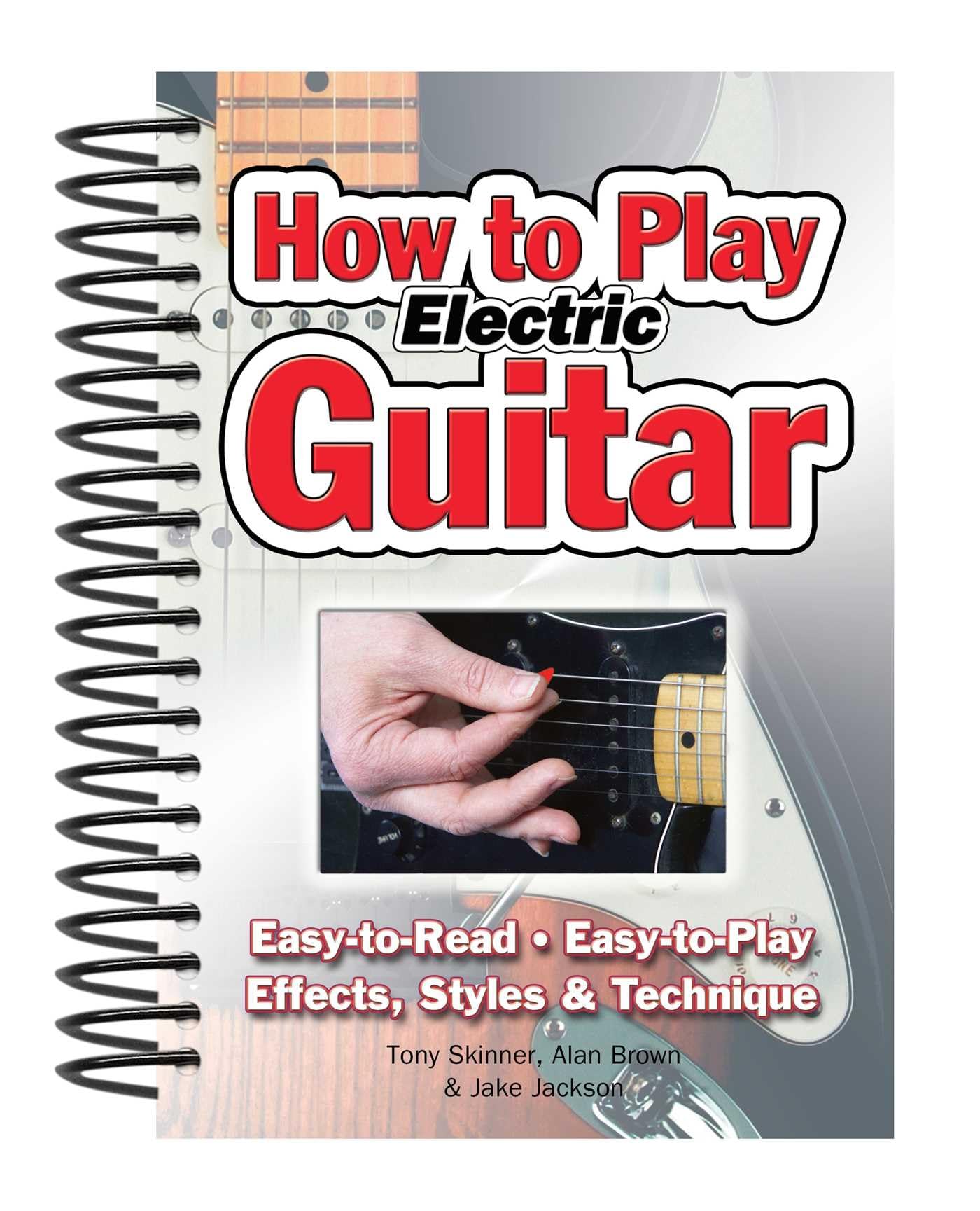 How To Play Electric Guitar: Easy To Read, Easy To Play; Effects, Styles & Technique (Easytouse),Used