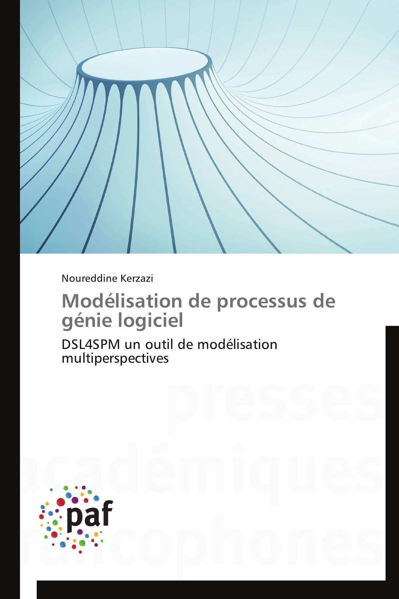 Modlisation de processus de gnie logiciel: DSL4SPM un outil de modlisation multiperspectives (Omn.Pres.Franc.) (French Edi,Used