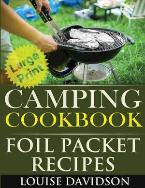 Camping Cookbook: Foil Packet Recipes ***Large Print Edition***,Used