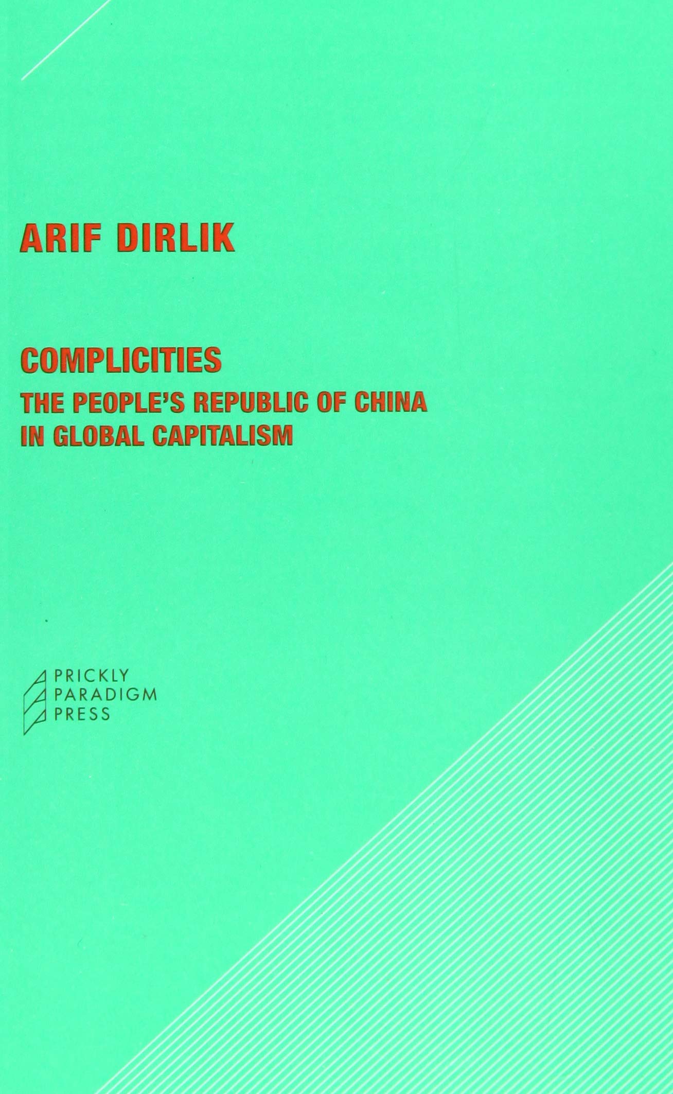 Complicities: The People'S Republic Of China In Global Capitalism (Paradigm, 53),New