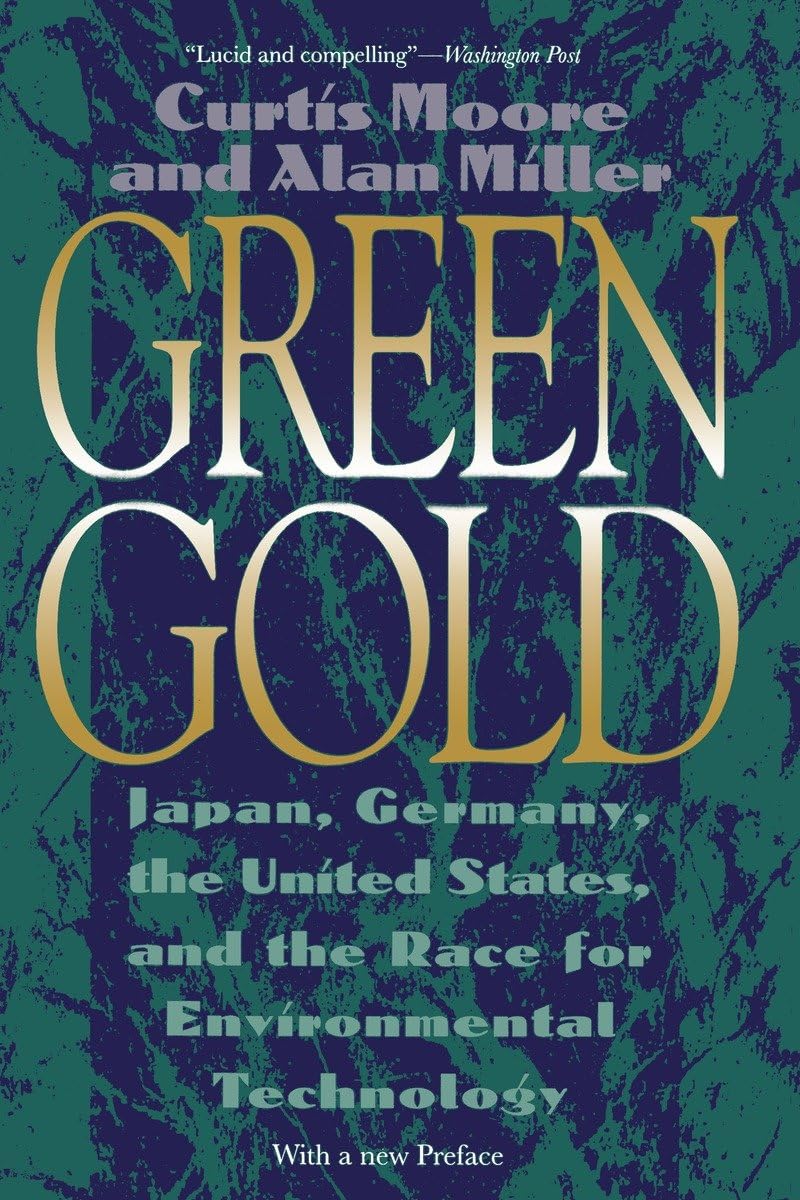 Green Gold: Japan, Germany, The United States, And The Race For Environmental Technology,Used