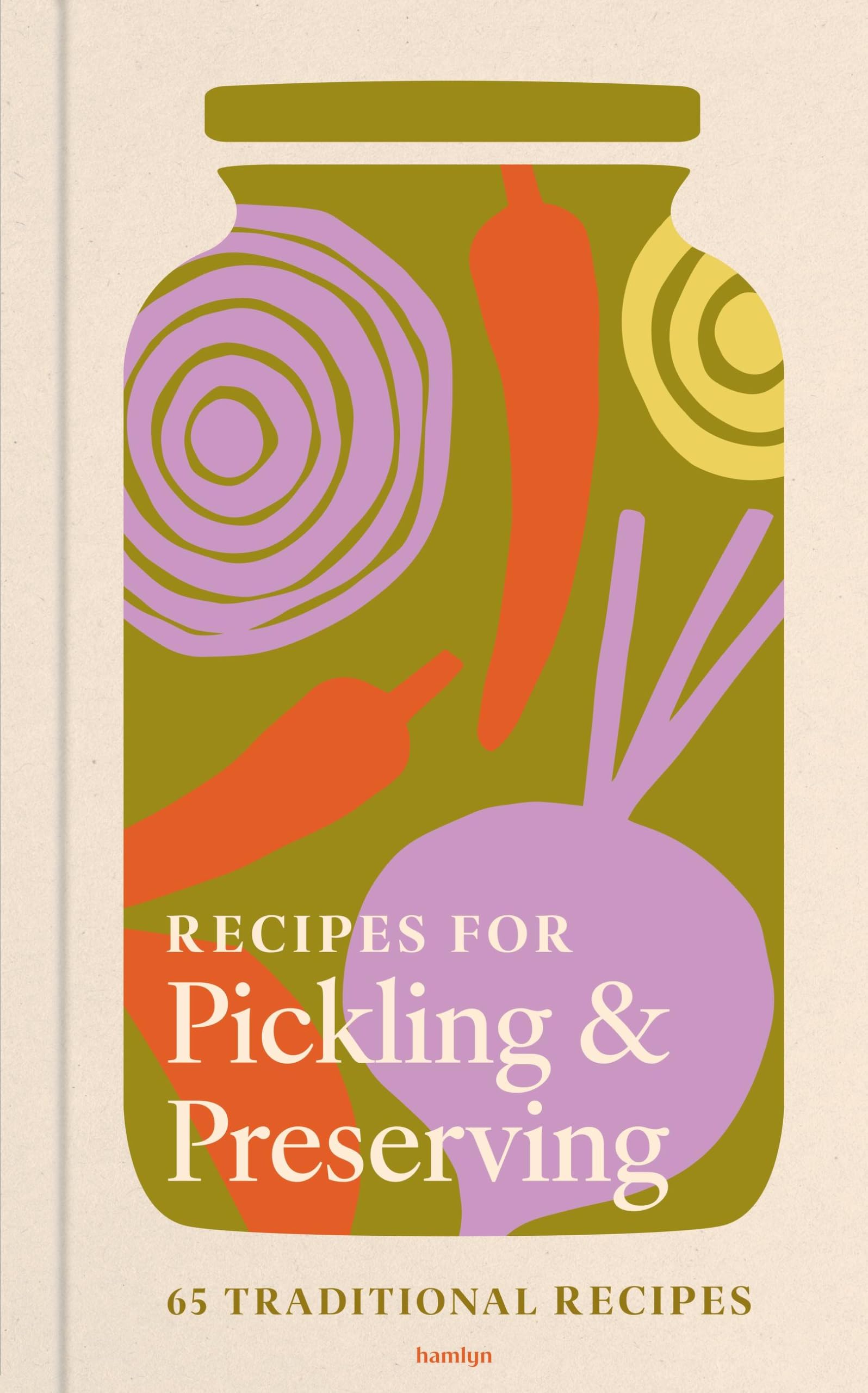 Recipes For Pickling & Preserving: 65 Traditional Recipes