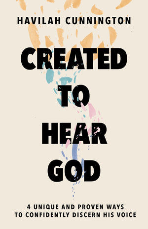 Created To Hear God: 4 Unique And Proven Ways To Confidently Discern His Voice,New