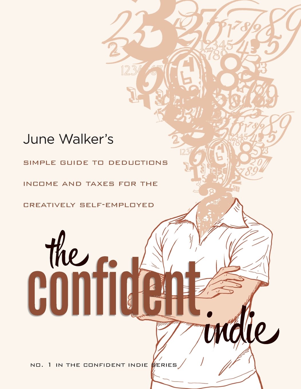The Confident Indie: A Simple Guide To Deductions, Income And Taxes For The Creatively Selfemployed,Used