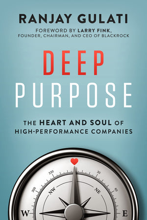 Deep Purpose: The Heart and Soul of HighPerformance Companies,Used