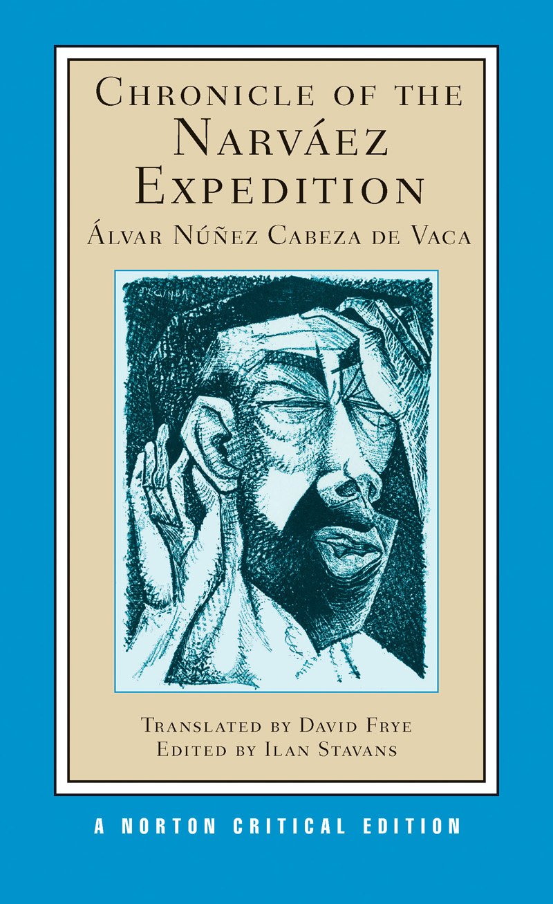 Chronicle Of The Narvez Expedition: A Norton Critical Edition (Norton Critical Editions)
