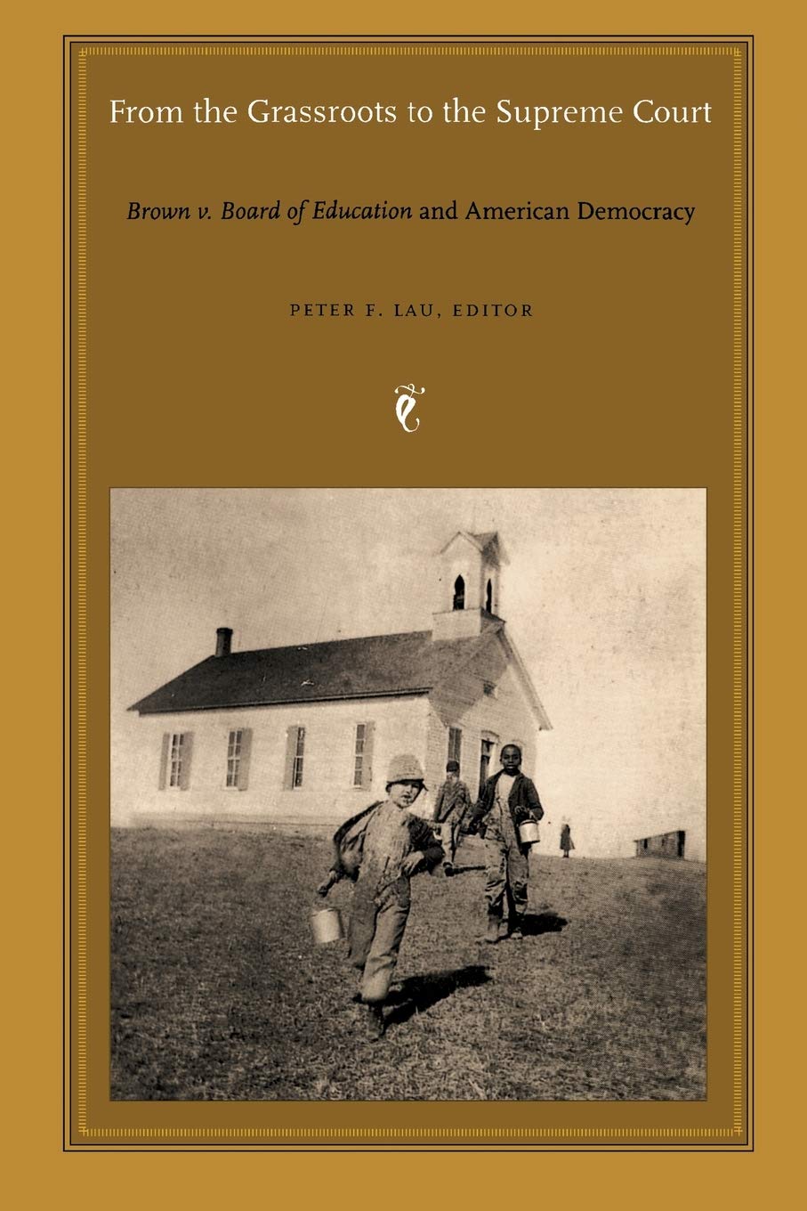From The Grassroots To The Supreme Court: Brown V. Board Of Education And American Democracy (Constitutional Conflicts),New