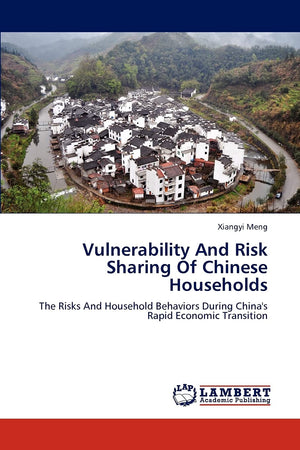 Vulnerability And Risk Sharing Of Chinese Households: The Risks And Household Behaviors During China's Rapid Economic Transition,Used