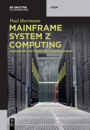Mainframe System Z Computing: Hardware, Software Und Anwendungen (De Gruyter Stem) (German Edition),Used