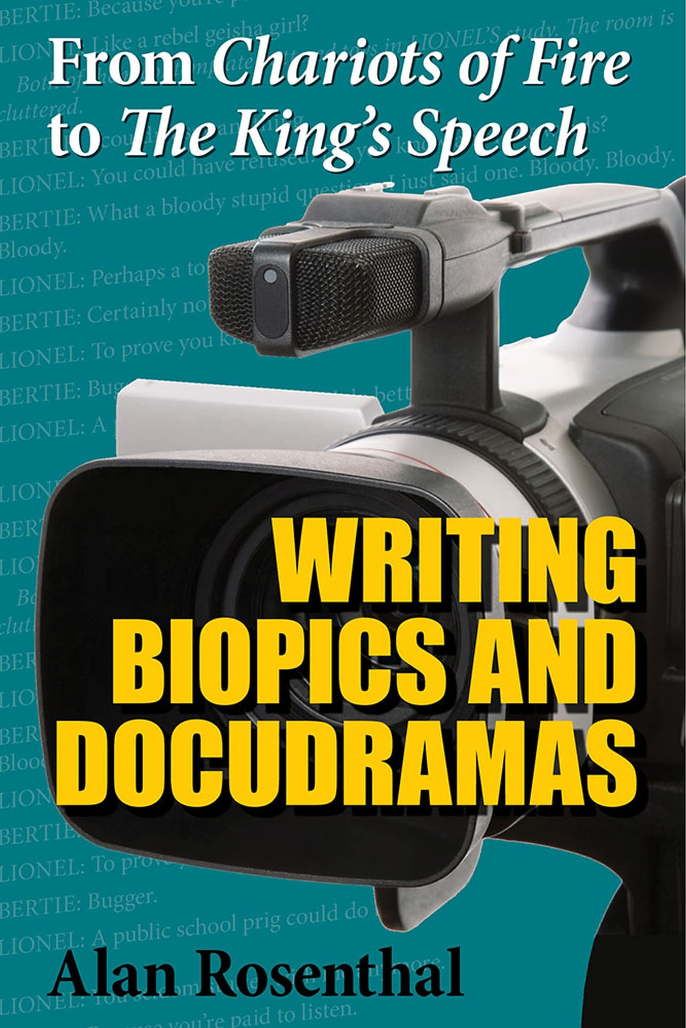 From Chariots Of Fire To The King'S Speech: Writing Biopics And Docudramas,Used
