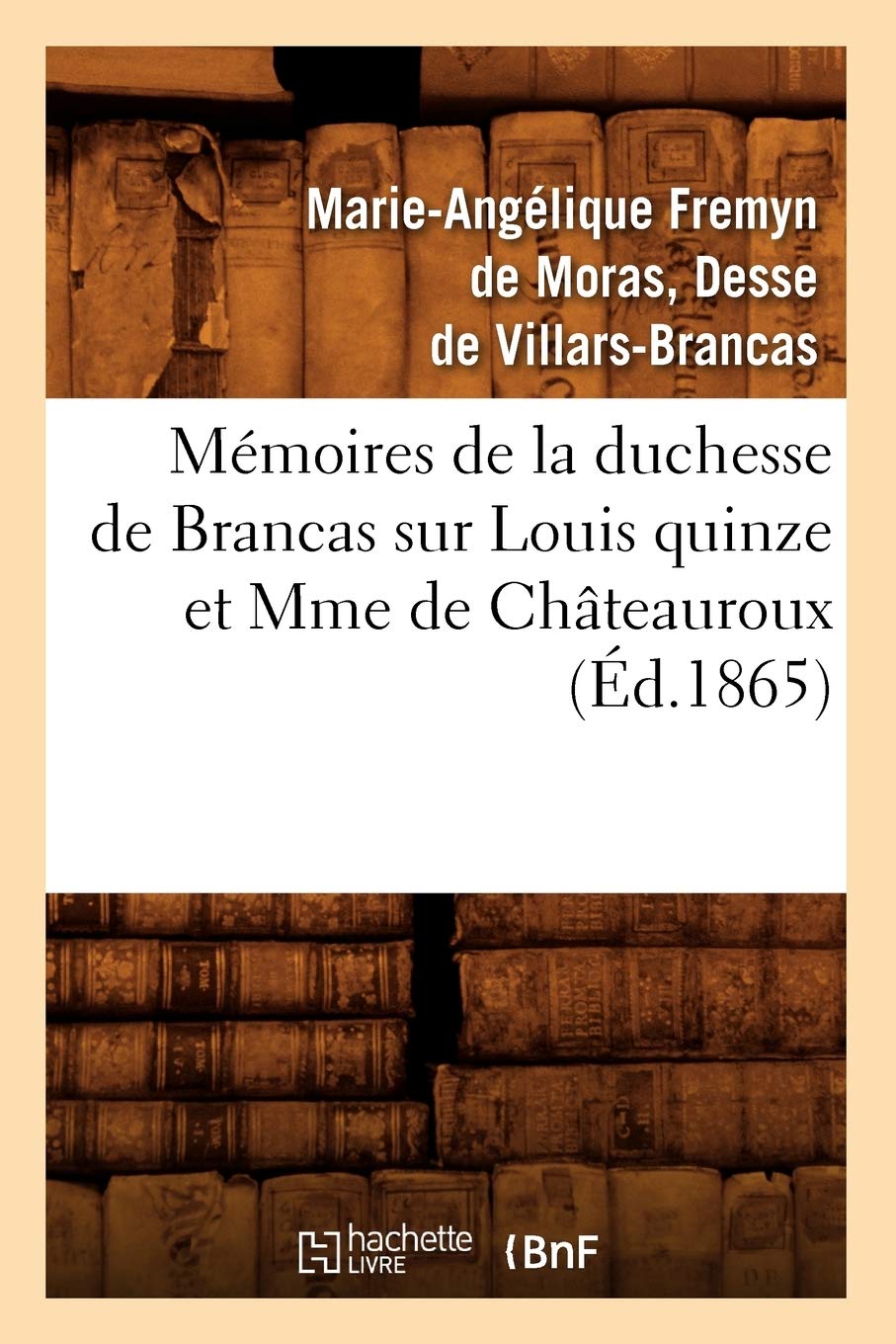 Mmoires De La Duchesse De Brancas Sur Louis Quinze Et Mme De Chteauroux (D.1865) (Histoire) (French Edition),Used