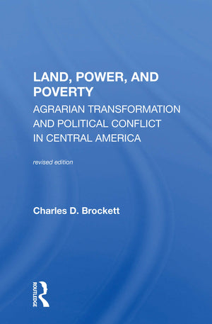 Land, Power, And Poverty: Agrarian Transformation And Political Conflict In Central America (Thematic Studies in Latin America),Used